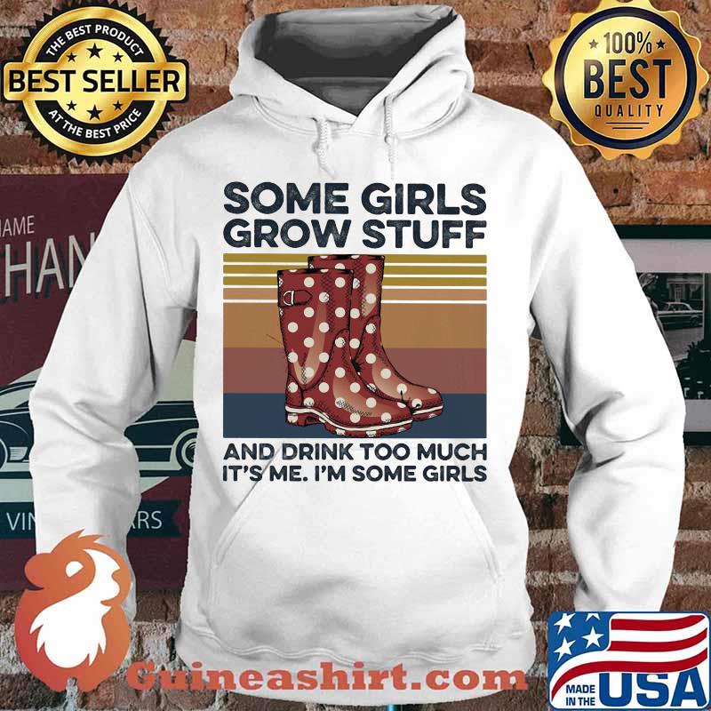 Some girls grow stuff and drink too much it's me i'm some girls vintage retro s Hoodie