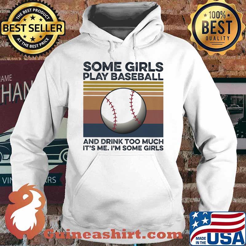 Some girls play baseball and drink too much it's me I'm some girls vintage retro s Hoodie