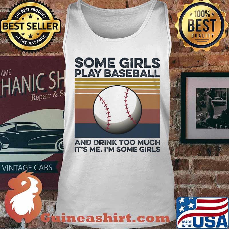 Some girls play baseball and drink too much it's me I'm some girls vintage retro s Tank top