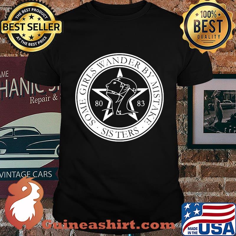 Some girls wander by mistake sisters 80 83 shirt