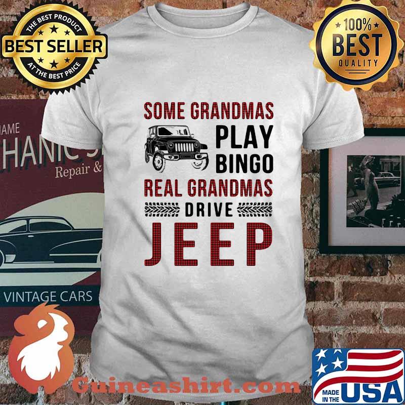 SOME GRANDMAS PLAY BINGO REAL GRANDMAS DRIVE SHIRT