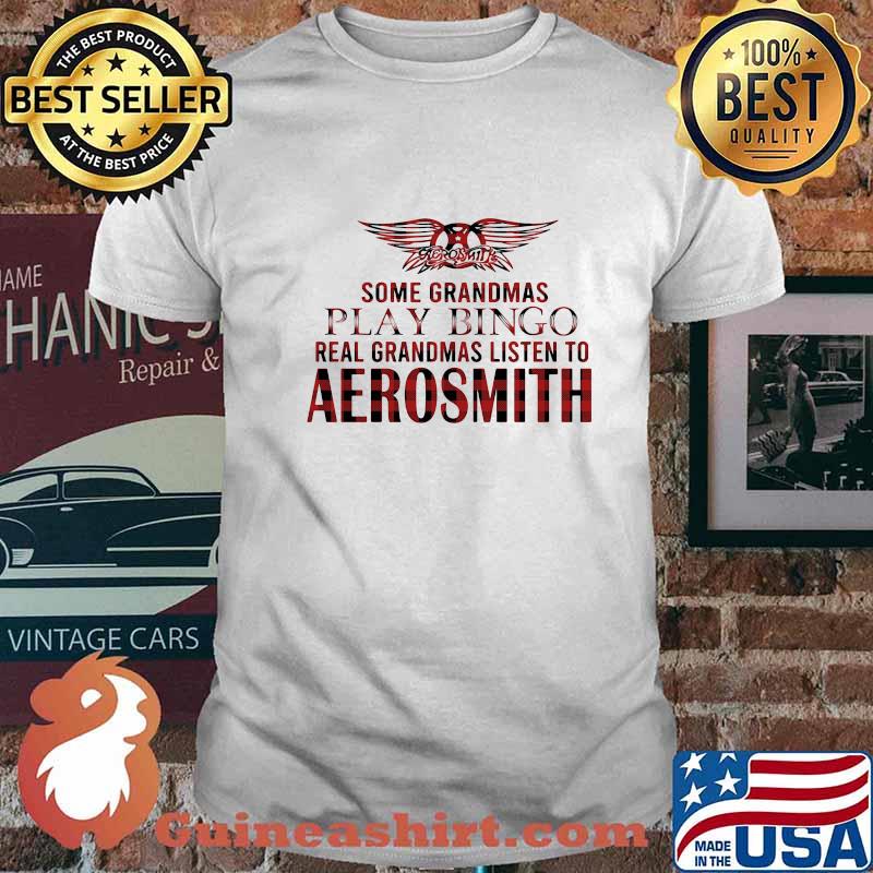 Some grandmas play bingo real grandmas listen to aerosmith shirt