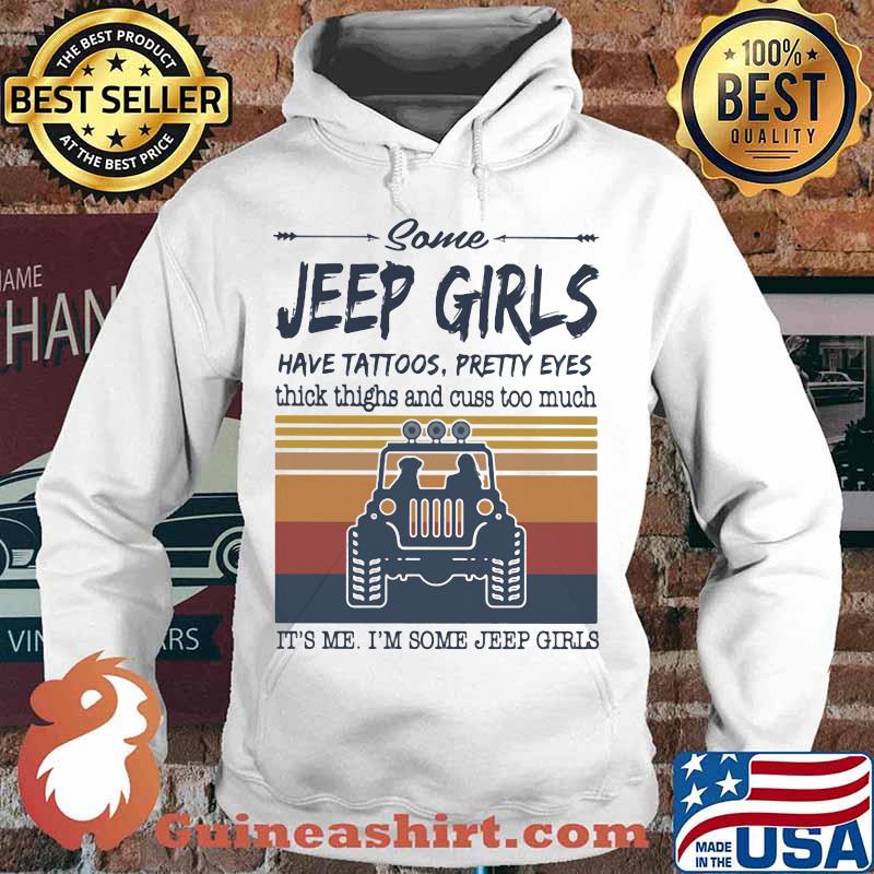 Some jeep girls have tattoos pretty eyes thick thighs and cuss too much It's me I'm some jeep girls vintage retro s Hoodie