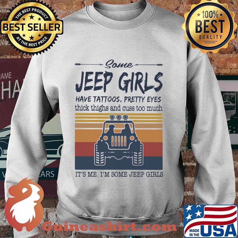 Some jeep girls have tattoos pretty eyes thick thighs and cuss too much It's me I'm some jeep girls vintage retro s Sweater