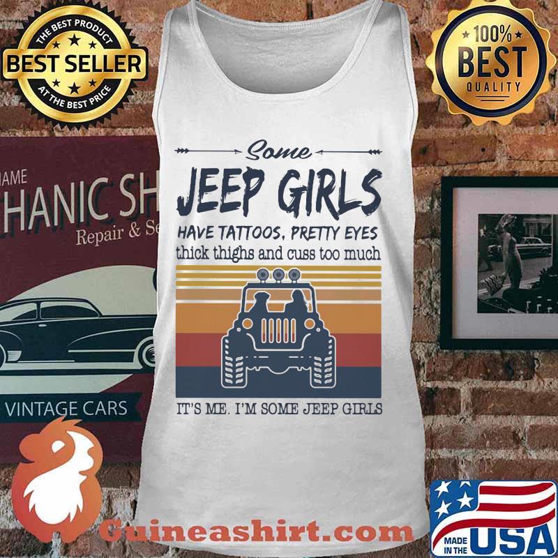 Some jeep girls have tattoos pretty eyes thick thighs and cuss too much It's me I'm some jeep girls vintage retro s Tank top
