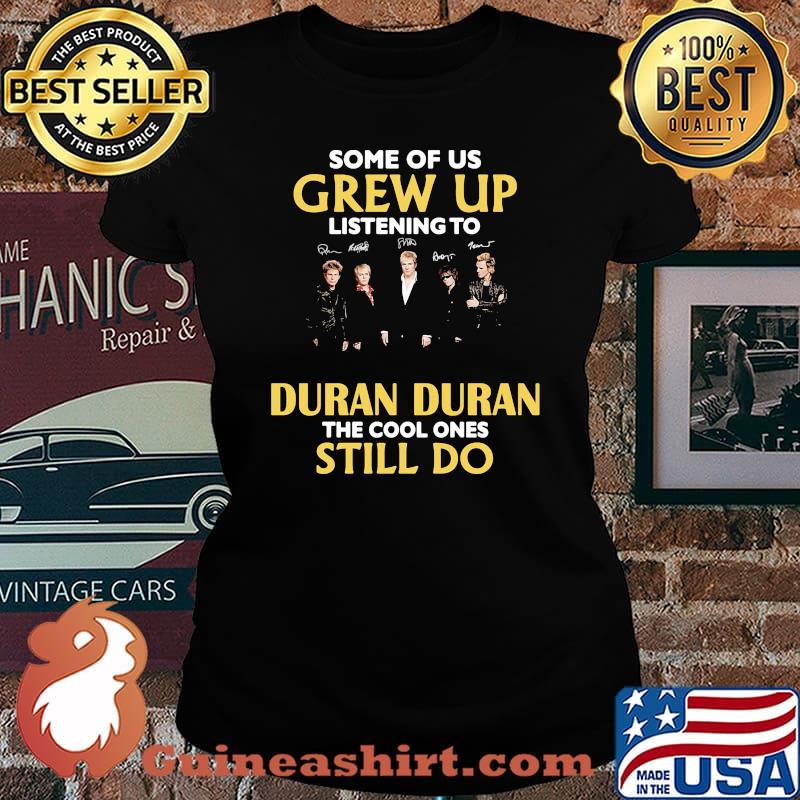 Some of us grew up listening to duran duran the cool ones still do signatures s Laides tee