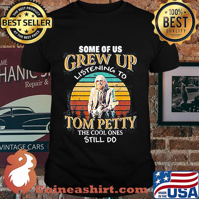 Some of us Grew Up Listening to Tom Petty The Cool Ones Still Do Country Music Vinatge retro shirt