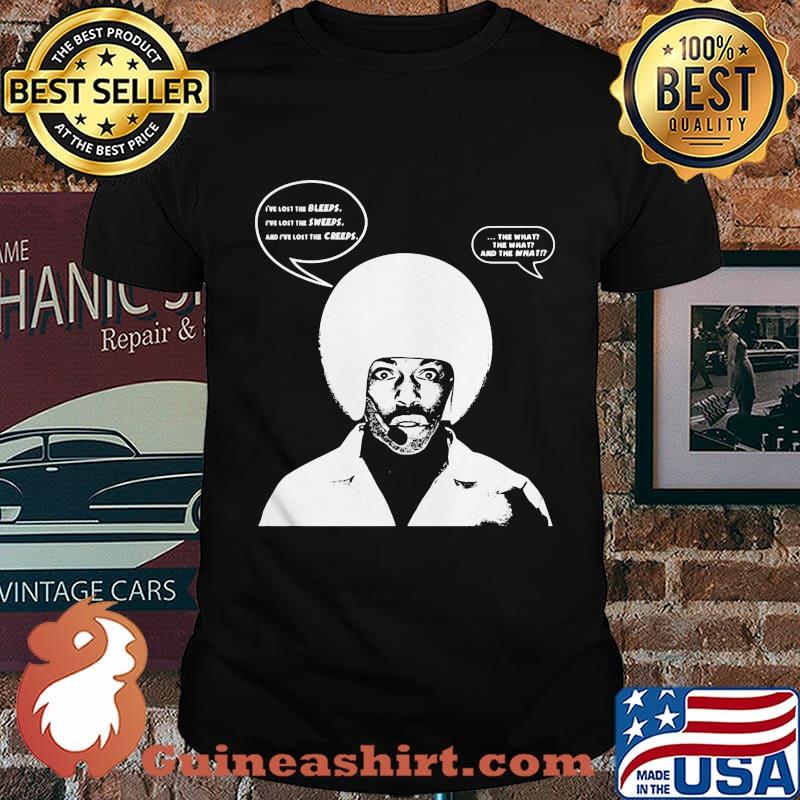 Spaceballs i've lost the bleeps the what the what and the what shirt
