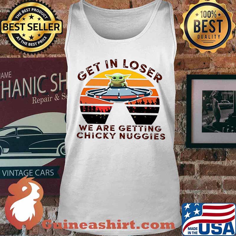 Star wars baby yoda get in loser we are getting chicky nuggies vintage retro s Tank top