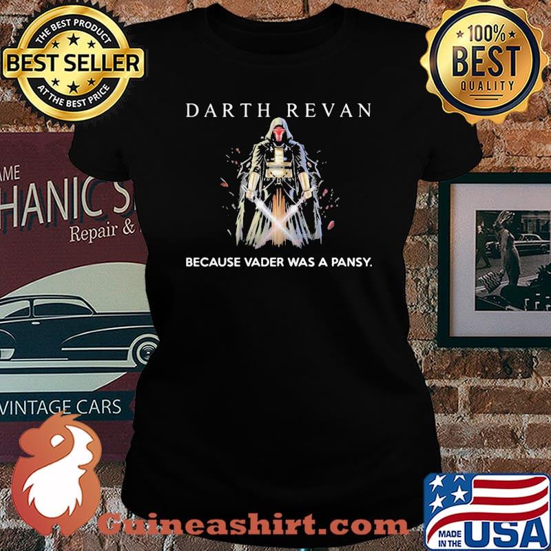 Star wars darth reven because vader was a pansy s Laides tee