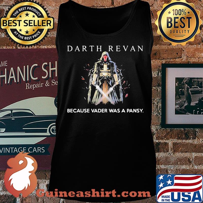 Star wars darth reven because vader was a pansy s Tank top