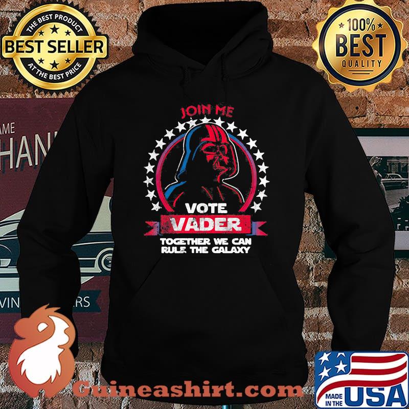 Star wars darth vader join me vote vader together we can rule the galaxy s Hoodie