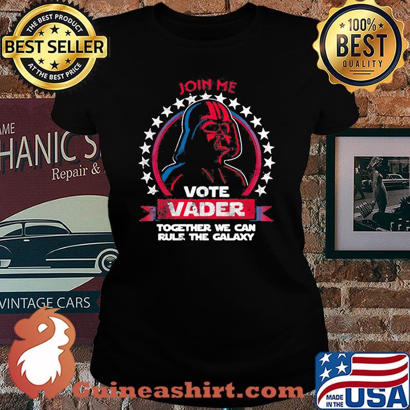 Star wars darth vader join me vote vader together we can rule the galaxy s Laides tee
