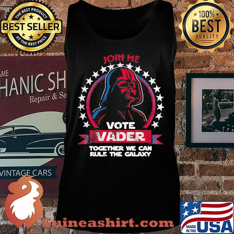 Star wars darth vader join me vote vader together we can rule the galaxy s Tank top