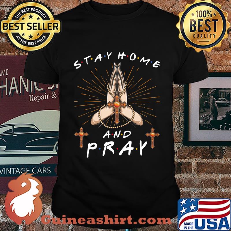 Stay home and pray jesus shirt