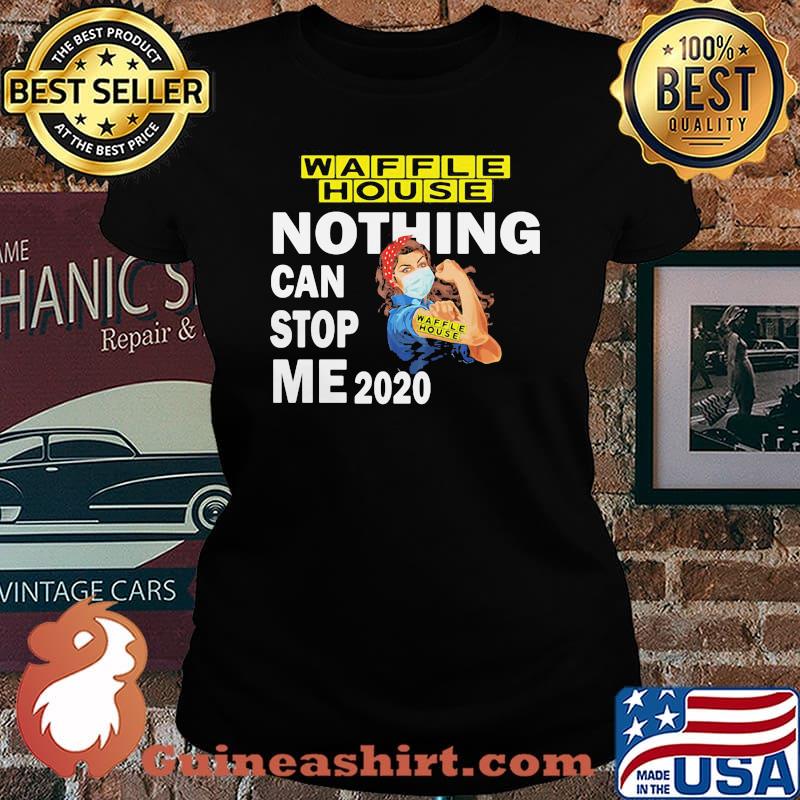 Strong woman mask waffle house nothing can stop me 2020 s Laides tee
