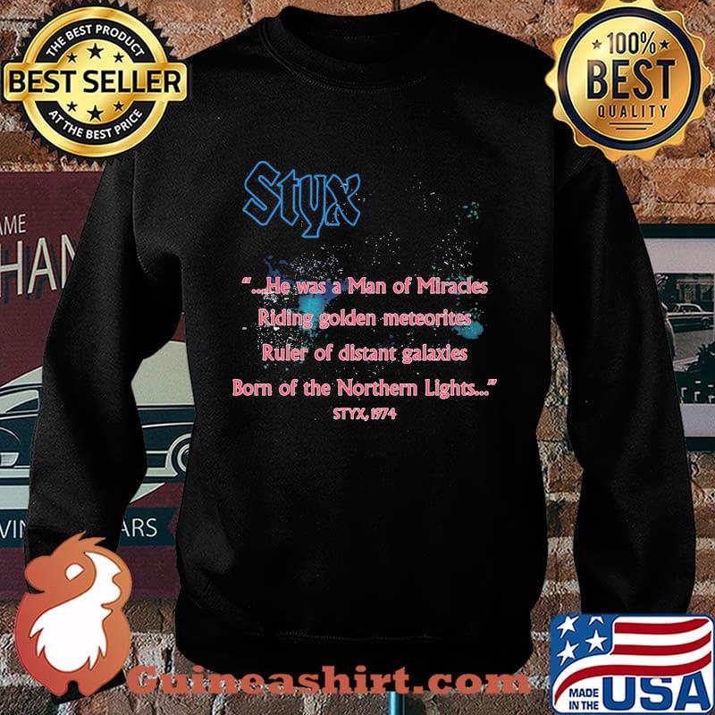 Styx band he was a man of miracles riding golden meteorites ruler of distant galaxies born of the northern lights 1974 s Sweater