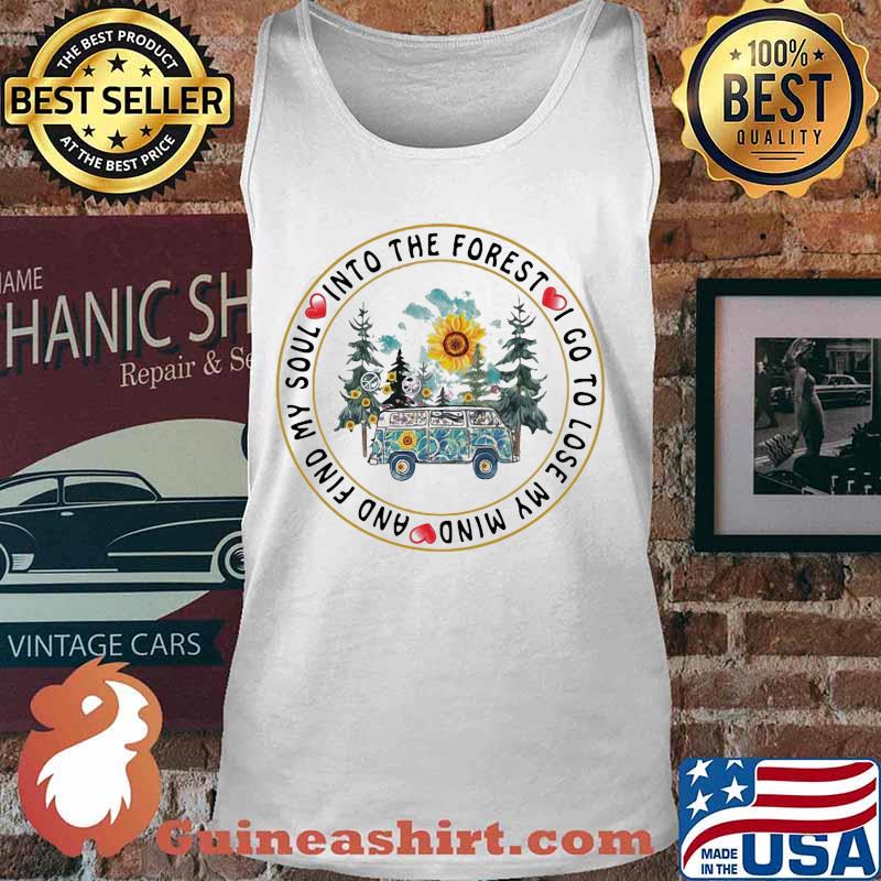 Sunflower into the forest i go to lose my mind and find my soul s Tank top