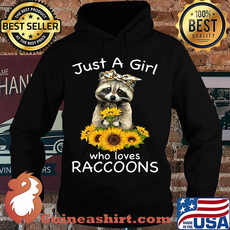 Sunflower Just a girl who loves raccoons s Hoodie