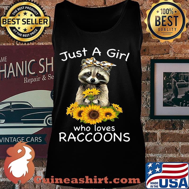 Sunflower Just a girl who loves raccoons s Tank top
