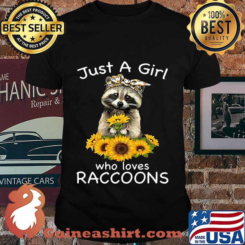 Sunflower Just a girl who loves raccoons shirt