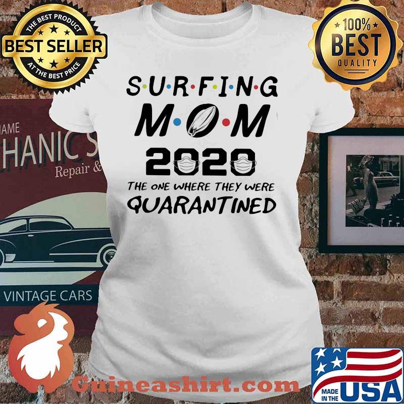 Surfing mom 2020 the one where they were quarantined mask s Ladies tee