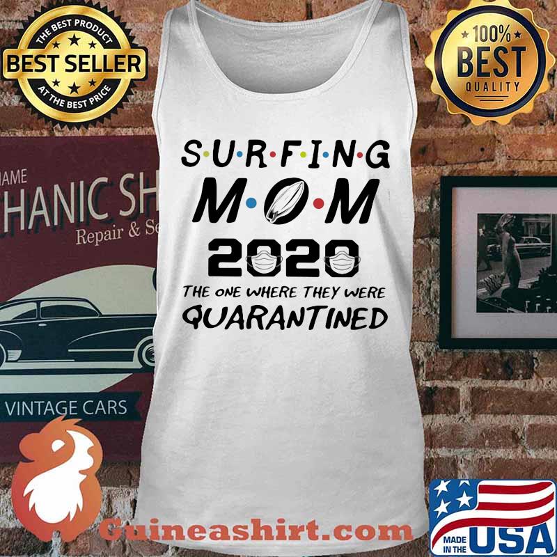 Surfing mom 2020 the one where they were quarantined mask s Tank top