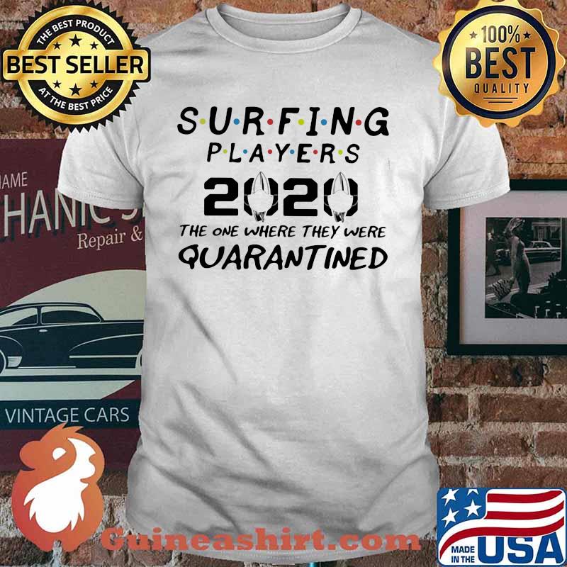 Surfing players 2020 the one where they were quarantined mask shirt