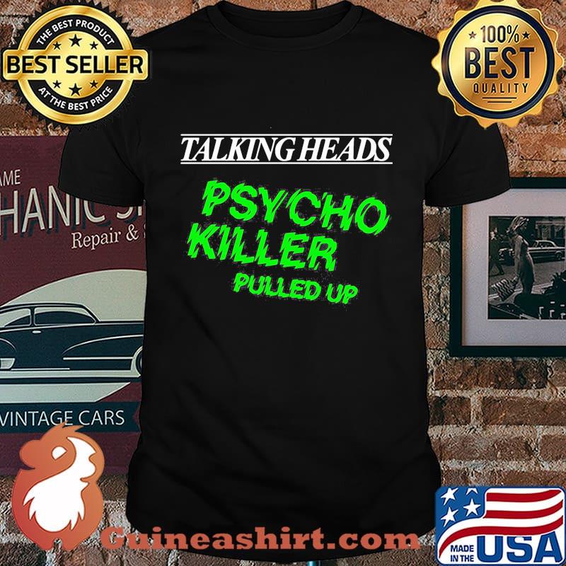 Talking heads psycho killer pulled up shirt