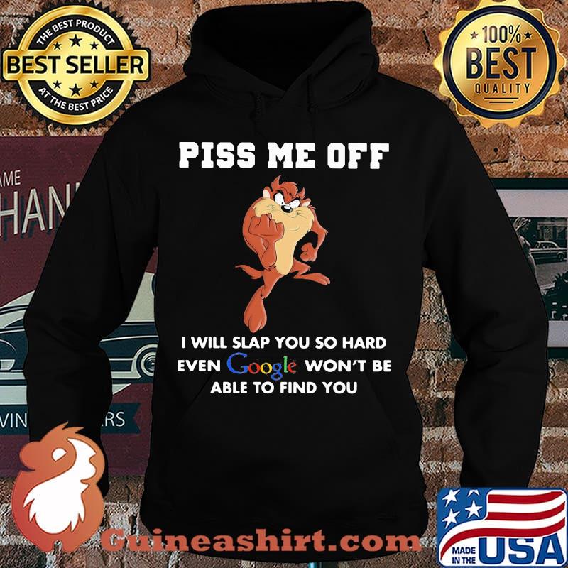 Tasmanian devil piss me off i will slap you so hard even google won't be able to find you s Hoodie