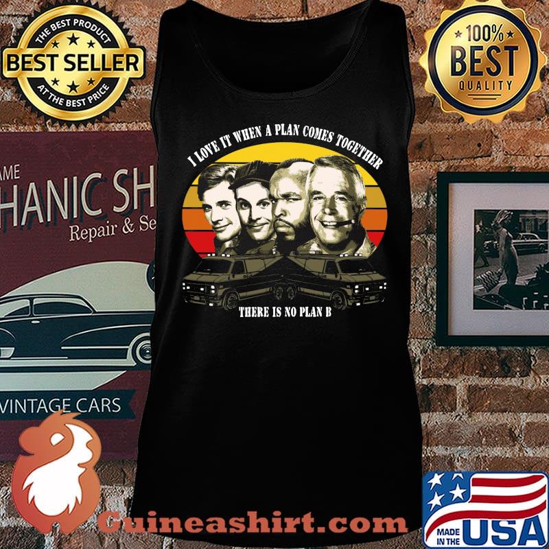 The a team i love it when a plan comes together there is no plan b vintage retro s Tank top