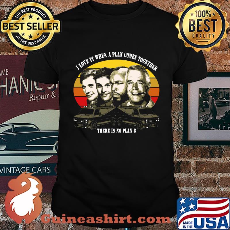 The a team i love it when a plan comes together there is no plan b vintage retro shirt