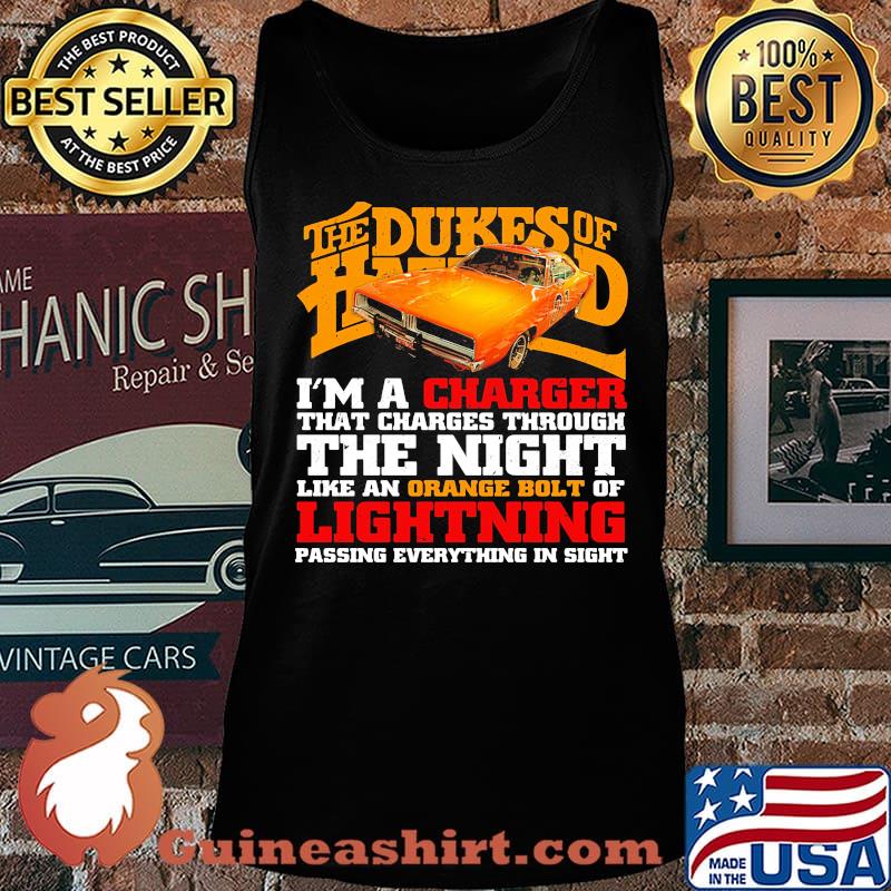 The dukes of hazzard i'm a charger that charges through the night like an orange bolt of lightning passing everything in sight s Tank top
