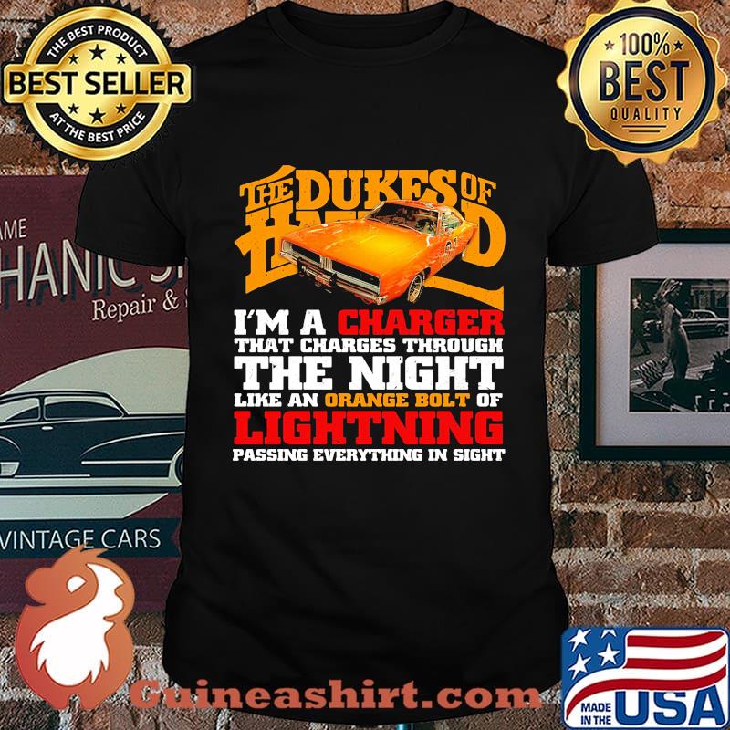 The dukes of hazzard i'm a charger that charges through the night like an orange bolt of lightning passing everything in sight shirt