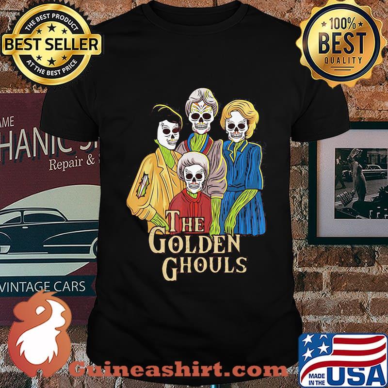 The golden girls ghouls skulls shirt