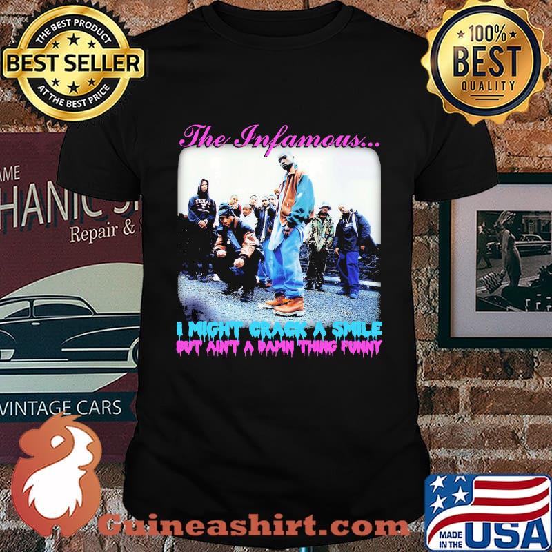 The infamous i might crack a smile but ain't a damn thing funny shirt