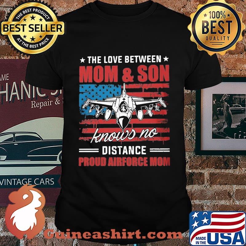 The love between mom and son knows no distance proud airforce mom American flag shirt