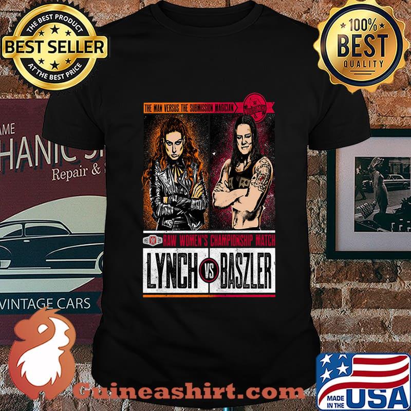The man versus the submission magician raw women's champions match lynch vs baszler shirt