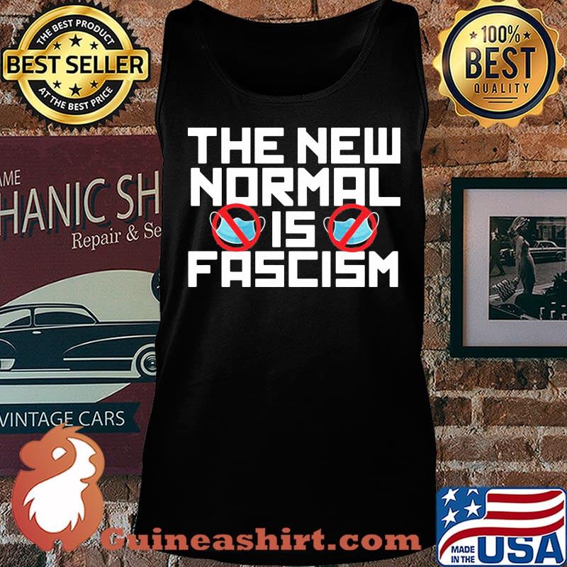 The new normal is fascism mask s Tank top
