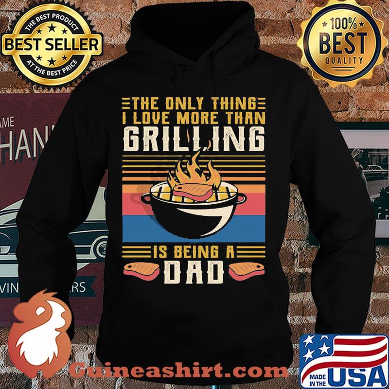The only thing i love more than grilling is being a dad vintage retro s Hoodie