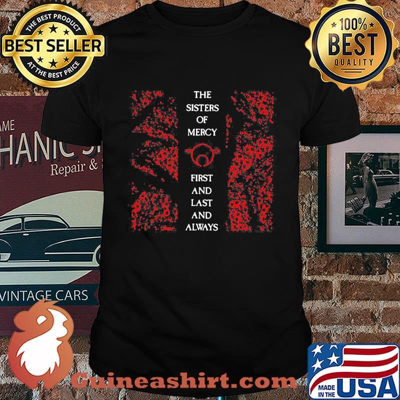 The sisters of mercy first and last and always shirt