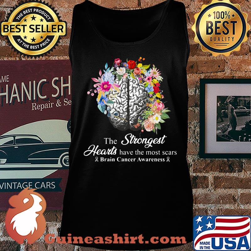 The strongest hearts have the most scars brain cancer awareness flowers s Tank top