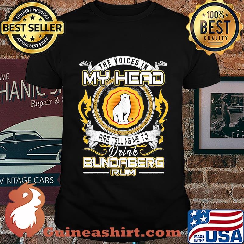 The voices in my head are telling me to drink bundaberg rum shirt