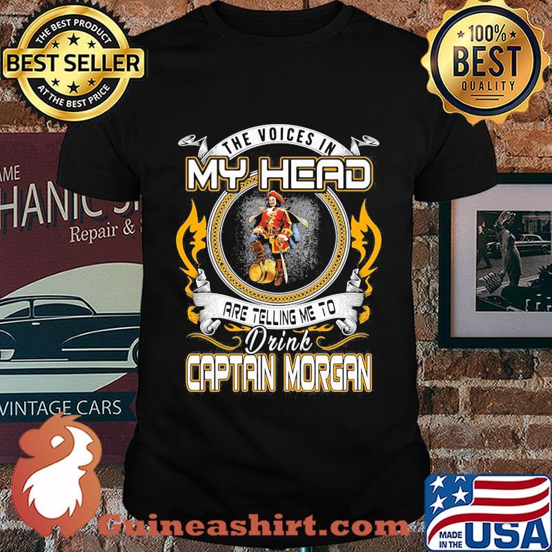 The voices in my head are telling me to drink captain morgan shirt