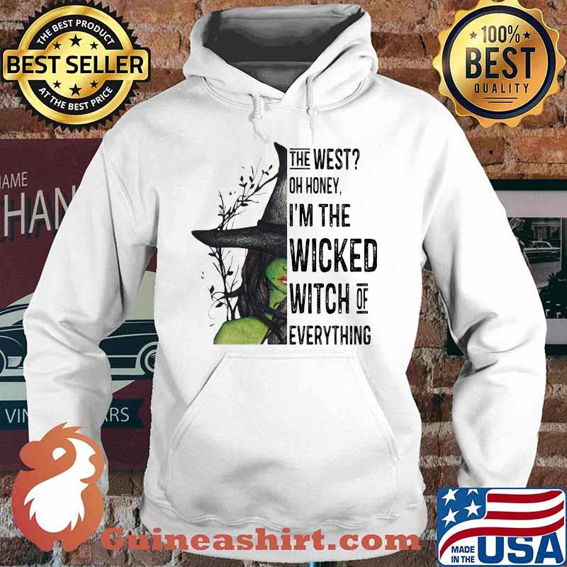 The west oh honey i'm the wicked witch of everything happy halloween s Hoodie
