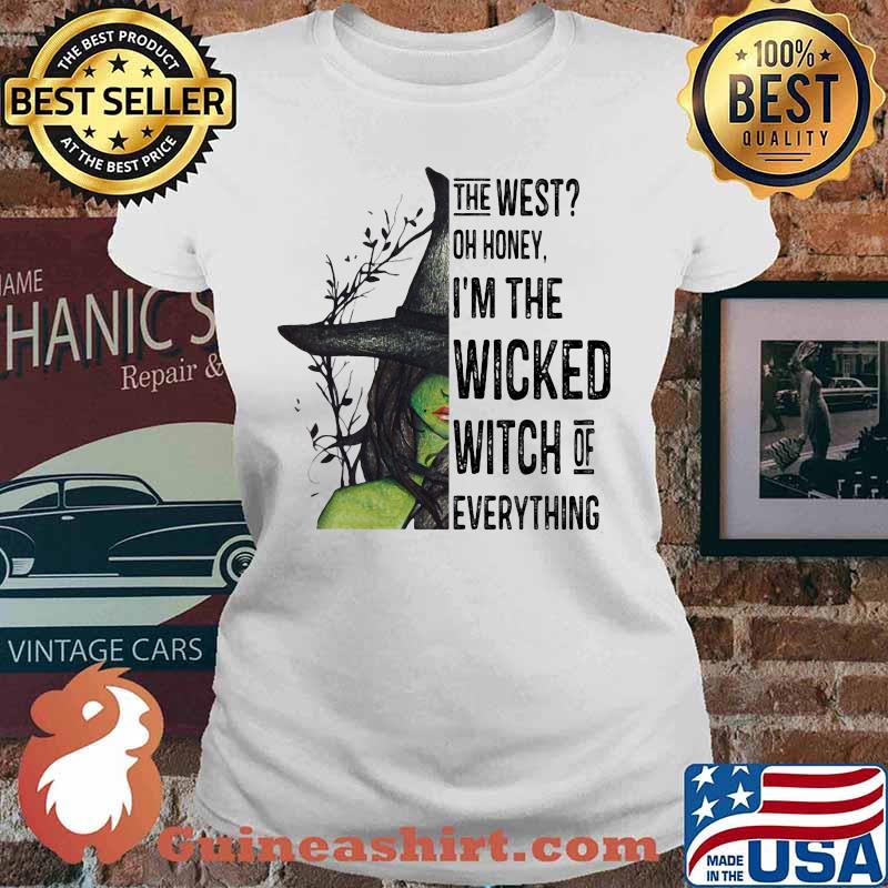 The west oh honey i'm the wicked witch of everything happy halloween s Ladies tee
