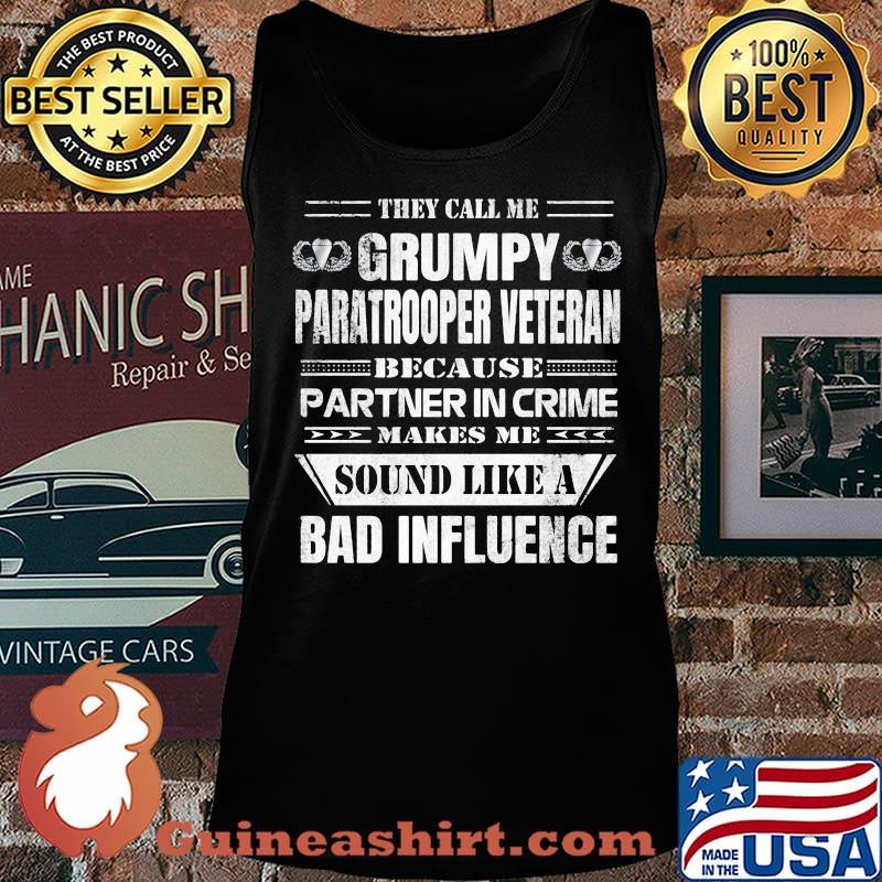 They call me grumpy paratrooper veteran because partner in crime makes me sound like a bad influence s Tank top