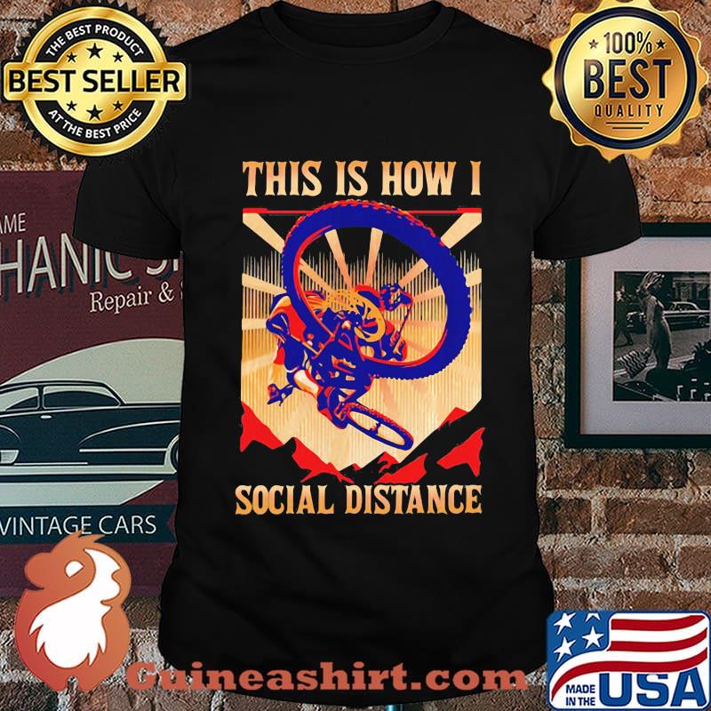 THIS IS HOW I SOCIAL DISTANCE RIDING BIKE SUNSET SHIRT