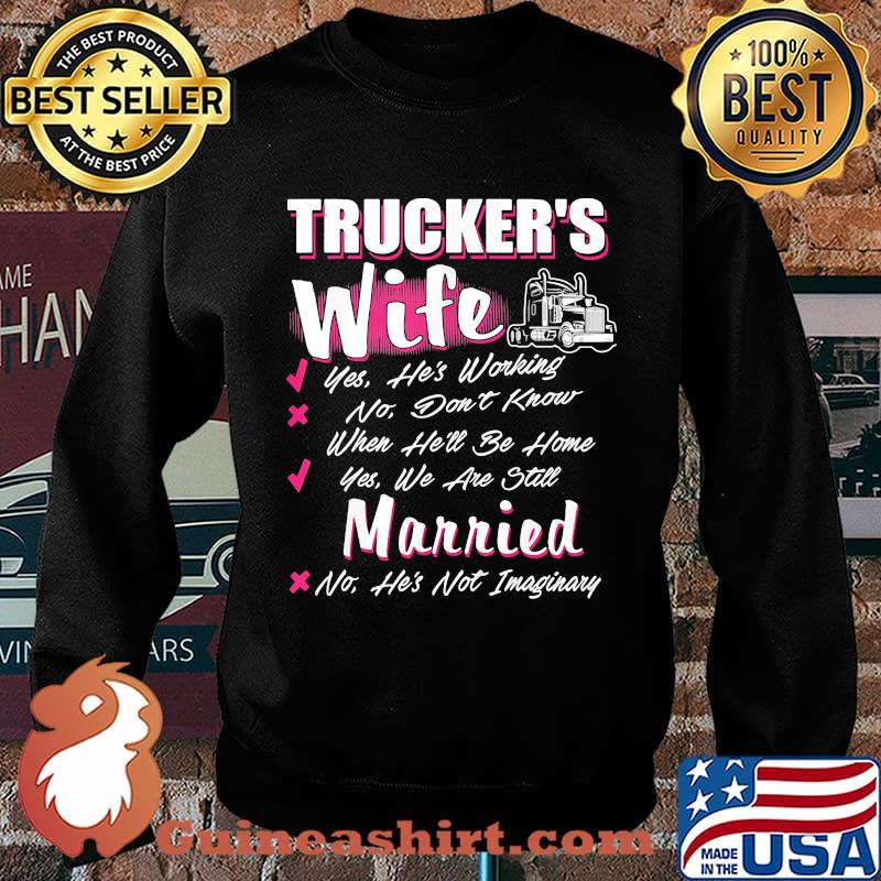 Trucker's wife yes he's working no don't know when he'll be home yes we are still married s Sweater