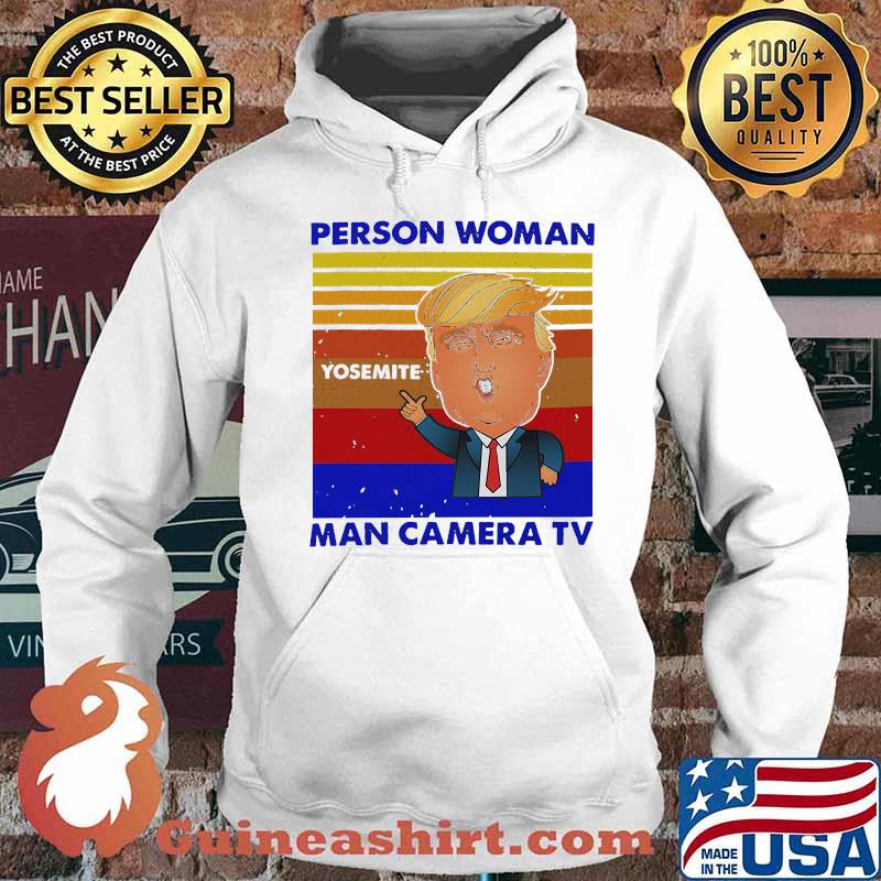 Trump person woman yosemite man camera tv vintage retro s Hoodie